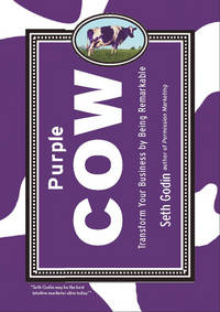 Purple Cow: Transform Your Business by Being Remarkable by Godin, Seth - 2003