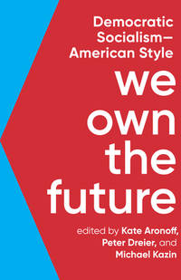 We Own the Future : Democratic Socialism--American Style
