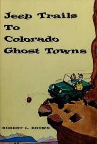 Jeep Trails To Colorado Ghost Towns