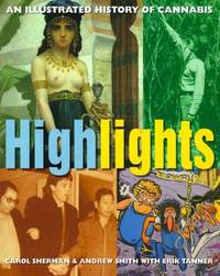 Highlights: The Illustrated History of Cannabis by Smith, Andrew; Sherman, Carol - 1999