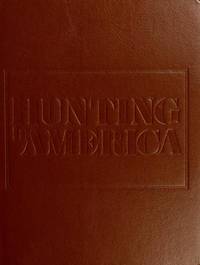 Hunting in America: From Indians to Today's Sportsman: The Epic story of Game and Firearms