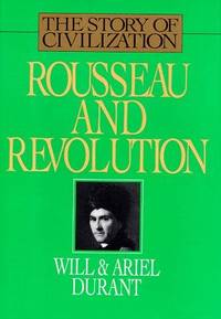 image of Rousseau and Revolution: A History of Civilization in France, England, and Germany from 1756, and in the Remainder of Europe from 1715, to 1789 (Story of Civilization, 10)