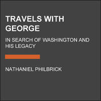 Travels with George : In Search of Washington and His Legacy