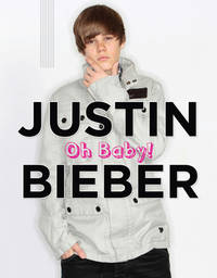 Justin Bieber: Oh Baby!/SCHOLASTIC