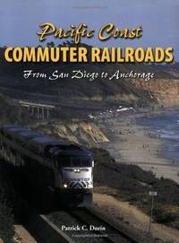 image of Pacific Coast Commuter Railroads: From San Diego to Anchorage