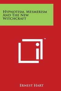 Hypnotism, Mesmerism And The New Witchcraft