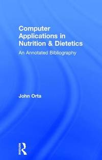 Computer Applications in Nutrition & Dietetics: An Annotated Bibliography (Garland Reference...