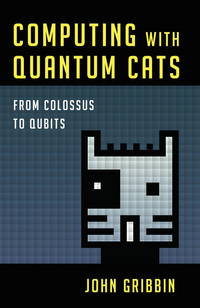 Computing with Quantum Cats : From Colossus to Qubits