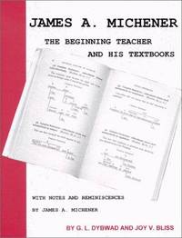 James A. Michener: The Beginning Teacher and His Textbooks by Dybwad, G. L.; Bliss, Joy V.; Michener, James A - 1995