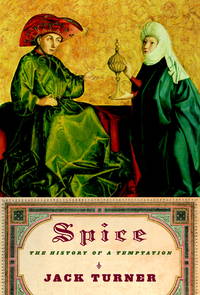 Spice: The History of a Temptation by Turner, Jack