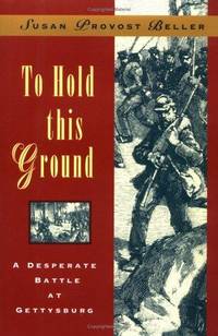 To Hold this Ground; a Desperate Battle at Gettysburg