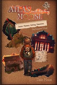Atlas and his dog Moose: Junior Mystery Solving Detectives: 3 in 1 full series book Book...