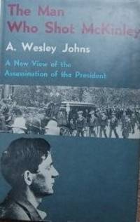 The Man Who Shot McKinley by Johns, Arthur Wesley