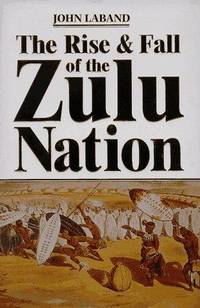 The Rise  Fall Of the Zulu Nation