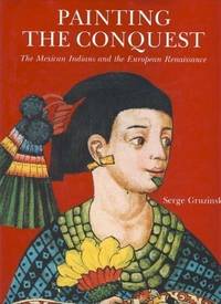 Painting the Conquest: The Mexican Indians and the European Renaissance by Hardback with Dust Jacket. Near Fine condition.Some shelf wear, bright and clean copy. Dust jacket in very good condition with some signs of wear, price unclipped - 1992