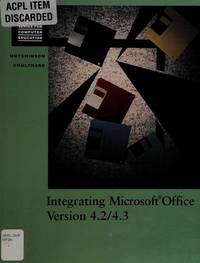 Integrating Microsoft Office version 4.2/4.3 (The Irwin advantage series for computer education)