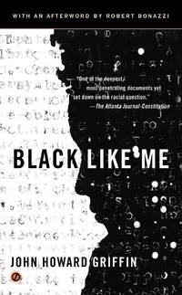 Black Like Me by Griffin, John Howard; Griffin, John Howard [Epilogue]; Bonazzi, Robert [Afterword]; - 2010-10-20