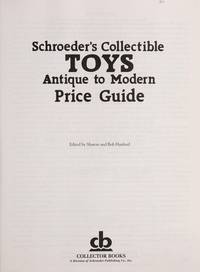 SCHROEDER&#039;S COLLECTIBLE TOYS ANTIQUE TO MODERN PRICE GUIDE Identification  &amp; Values of over 20, 000 Collectible Toys by Huxford, Sharon Huxford, Bob (editors) Schroeder - 1995