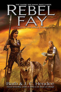 Rebel Fay: A Novel of the Noble Dead