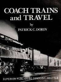 Coach Trains and Travel by Patrick C. Dorin - 1975