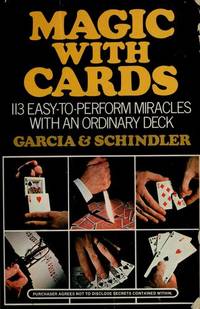 MAGIC WITH CARDS--113 EASY-TO-PERFORM MIRACLES WITH AN ORDINARY DECK. by Garcia & Schinlder - Hardcover - 1975 - from BPC Books (SKU: 8536)