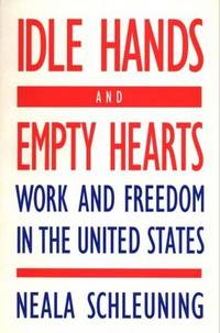 Idle Hands and Empty Hearts: Work and Freedom in the United States