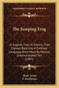 The Jumping Frog: In English, Then In French, Then Clawed Back Into A Civilized Language Once...