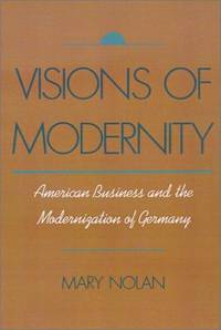 Visions of Modernity: American Business and the Modernization of Germany