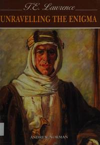 T E Lawrence: Unravelling the Enigma by Dr Andrew Norman - 11/27/2003