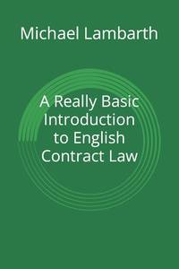 A Really Basic Introduction to English Contract Law (Really Basic Introductions)