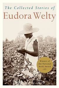 Collected Stories of Eudora Welty.
