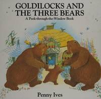 Goldilocks 3 Bears by Ives, Penny