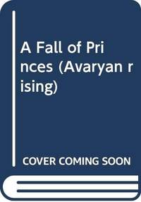 A Fall Of Princes (Volume Three Of Avaryan Rising)