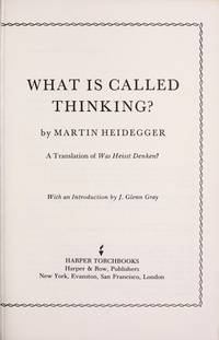 What is called thinking? A translation of Was Heisst Denken? With an introduction by J. Glenn Gray