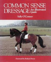 Common Sense Dressage: An Illustrated Guide
