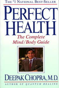 Perfect Health : The Complete Mind/Body Guide by Chopra, Deepak