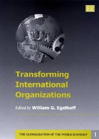 Transforming International Organizations (Globalization of the World Economy, 1) Hardcover