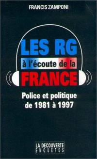 Les RG a lecoute de la France: Police et politique de 1981 a 1997 (Enquetes)