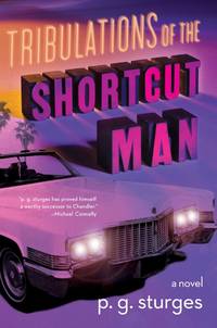 Tribulations of the Shortcut Man  A Novel