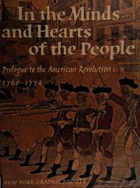 In the Minds and Hearts of the People; Prologue to the American Revolution; 1760-1774 by Miller, Lillian B - 1974