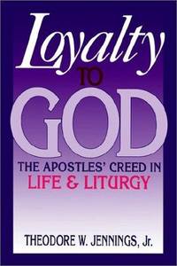 Loyalty to God: The Apostles' Creed in Life and Liturgy