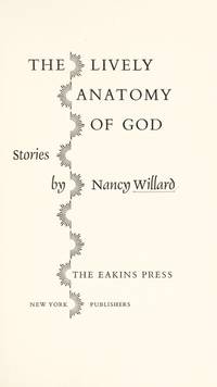 The Lively Anatomy of God:  Stories.