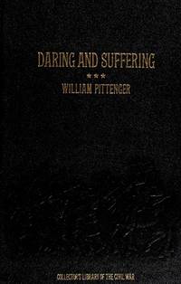 Daring and suffering : a history of the great railroad adventure by William Pittenger