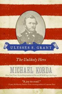 cover of Ulysses S. Grant: The Unlikely Hero (Eminent Lives)