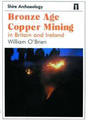 Bronze Age Copper Mining in Britain and Ireland (Shire Archaeology 71)