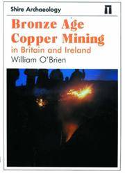 Bronze Age Copper Mining in Britain and Ireland (Shire Archaeology 71) by William O&#39;Brien - 1996