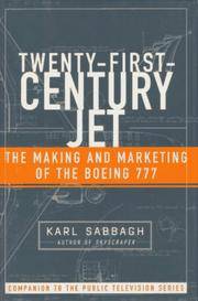 21st Century Jet, the Making and Marketing of the Boeing 777