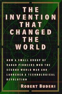 The Invention That Changed the World: How a Small Group of Radar Pioneers Won the Second World...