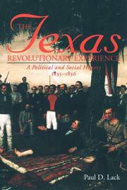 Texas Revolutionary Experience: A Political and Social History, 1835-1836 (Texas A&m...