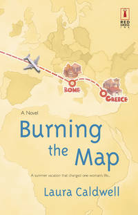 BURNING THE MAP-A SUMMER VACATION THAT CHANGED ONE WOMAN'S LIFE